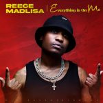 Reece Madlisa - Everything Is On Me